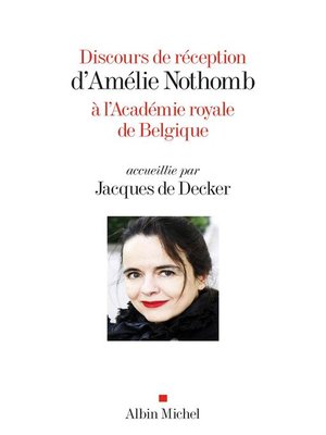cover image of Discours de réception d'Amélie Nothomb à l'Académie royale de Belgique accueillie par Jacques De Decker